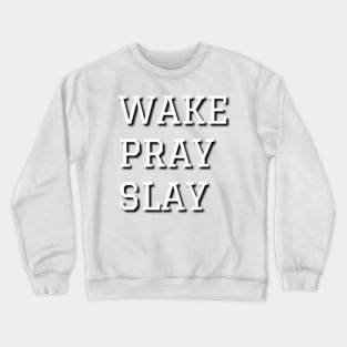 Wake Pray Slay Crewneck Sweatshirt